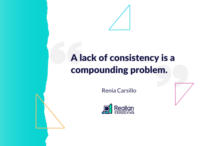 A quote from Renia Carsillo that reads, "A lack of consistency is a compounding problem."