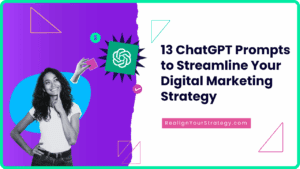 13 ChatGPT Prompts to Streamline Your Digital Marketing Strategy