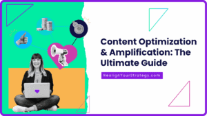 Content Optimization & Amplification: The Complete Guide