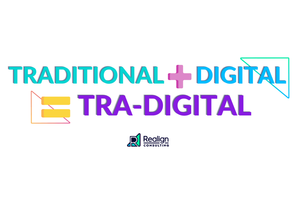 Traditional + Digital = Tra-Digital
