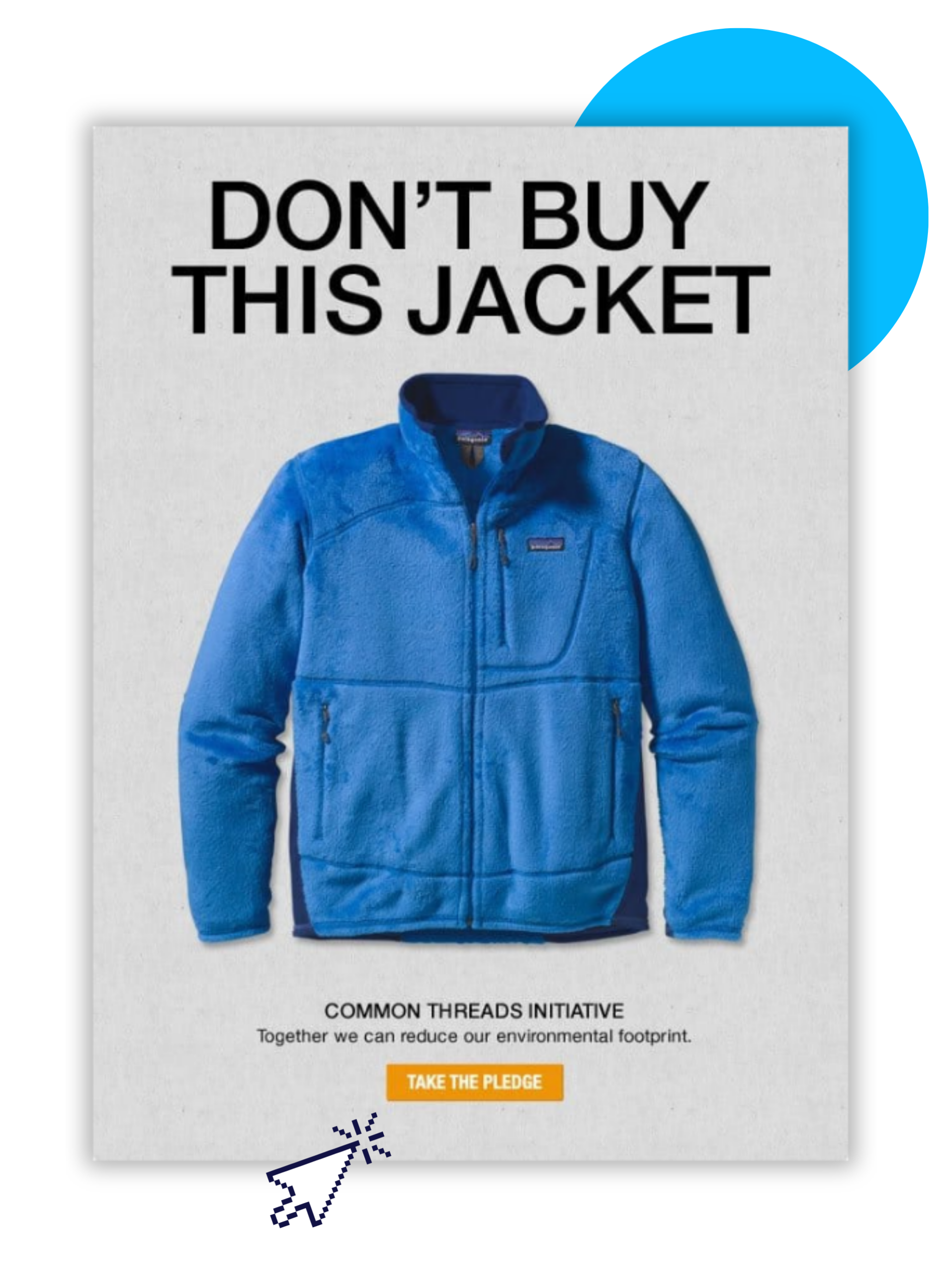 Graphic featuring Patagonia’s “Don’t Buy This Jacket” campaign, showing a blue fleece jacket beneath a bold headline encouraging reduced consumption. Supporting text promotes the Common Threads Initiative and environmental responsibility, with simple decorative elements framing the image.