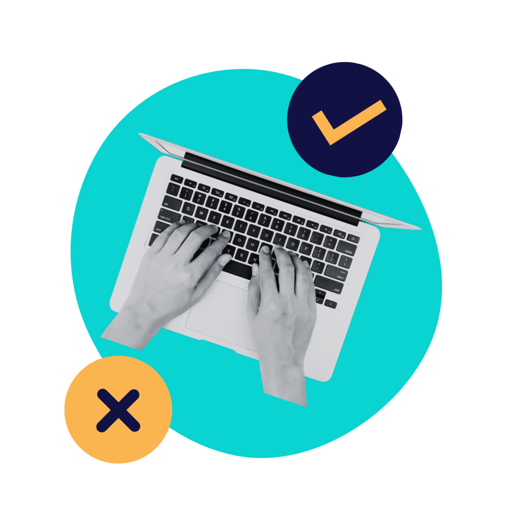 Black-and-white hands typing on a laptop keyboard with checkmark and X icons on a teal background.