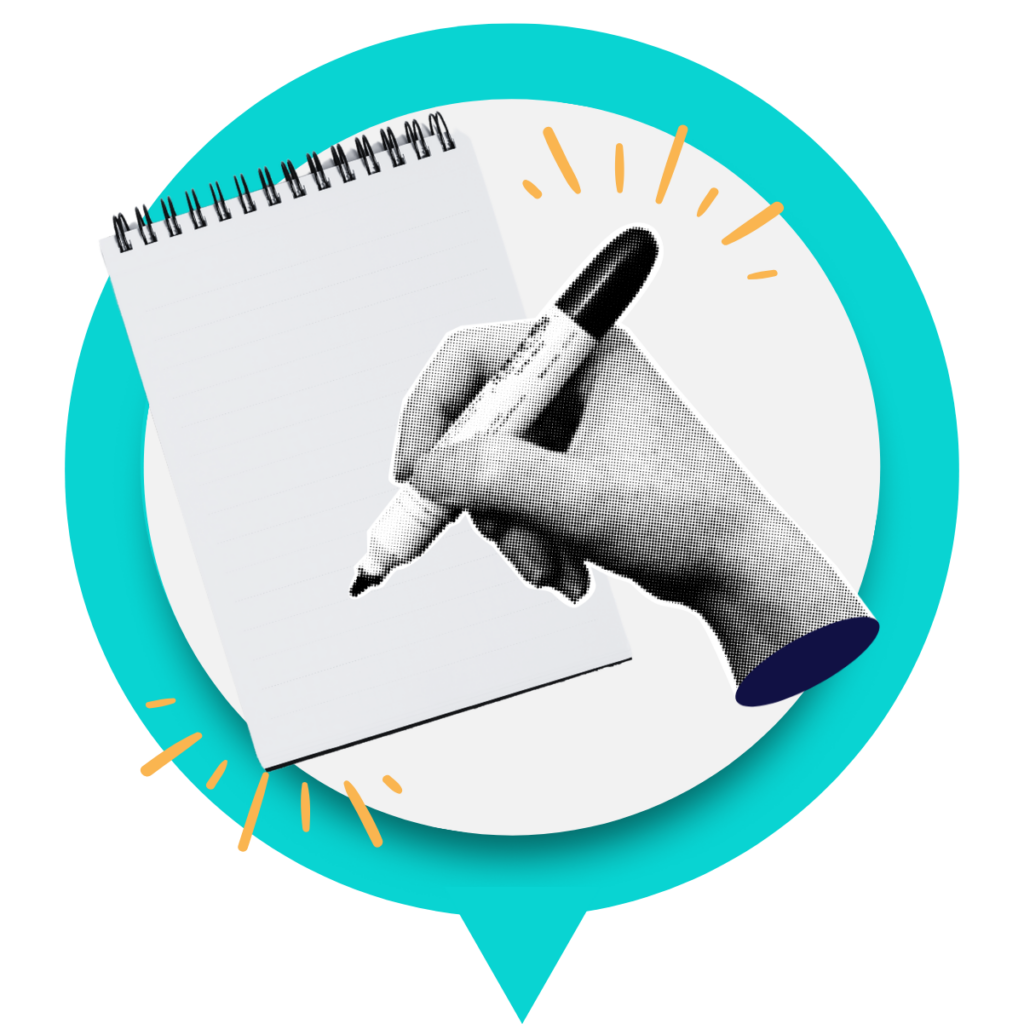 Black-and-white hand holding a marker over a blank spiral notebook inside a teal speech bubble with yellow accent lines.